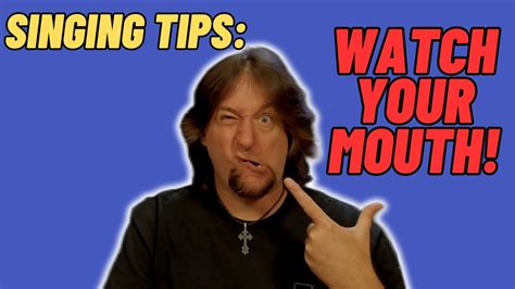 Singing Tips Watch Your Mouth Youtube