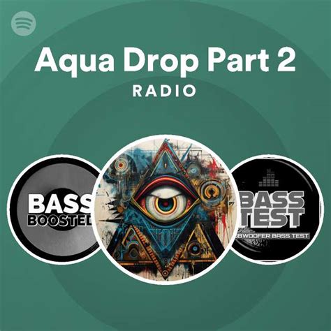 Aqua Drop Part 2 Radio Playlist By Spotify Spotify