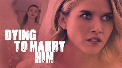 Dying To Marry Him 2021 Review Lifetime Has Done It Again Leisurebyte