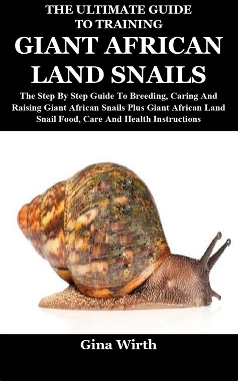 Buy The Ultimate Guide To Training Giant African Land Snails The Step