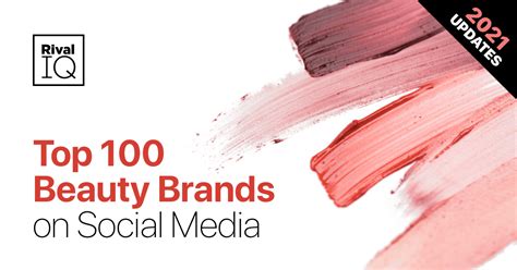 top 100 beauty brands on social media rival iq