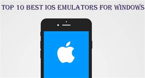 Top 10 Best Ios Emulators For Windows 10 Things Ipad Apps Ios