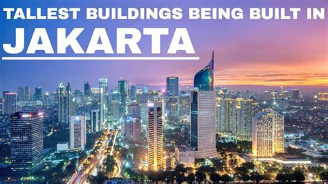 Tallest Buildings Being Constructed In Jakarta La Vie Zine