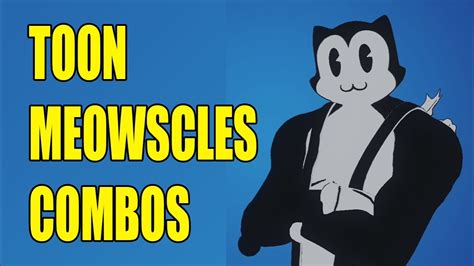 toon meowscles skin best combos in fortnite youtube