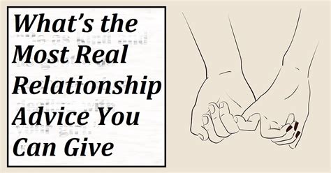 Whats The Most Real Relationship Advice You Can Give Relationship