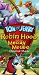 Tom and Jerry: Robin Hood and His Merry Mouse (Video 2012) - Full Cast ...