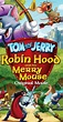 Tom and Jerry: Robin Hood and His Merry Mouse (Video 2012) - Full Cast ...