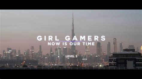 Girl Gamers Now Is Our Time Level 3 Youtube