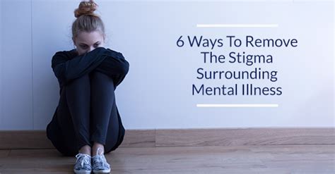 6 Ways To Remove The Stigma Surrounding Mental Illness C Care