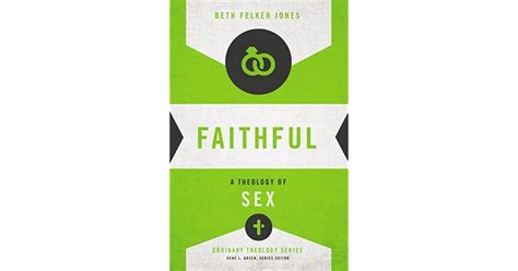 Faithful A Theology Of Sex By Beth Felker Jones