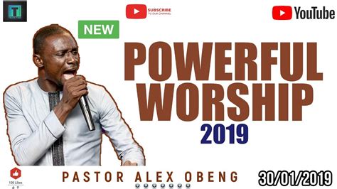 Pastor Alex 2019 Powerful Worship Youtube