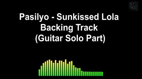 Pasilyo Backing Track Guitar Solo Part Sun Kissed Lola Youtube