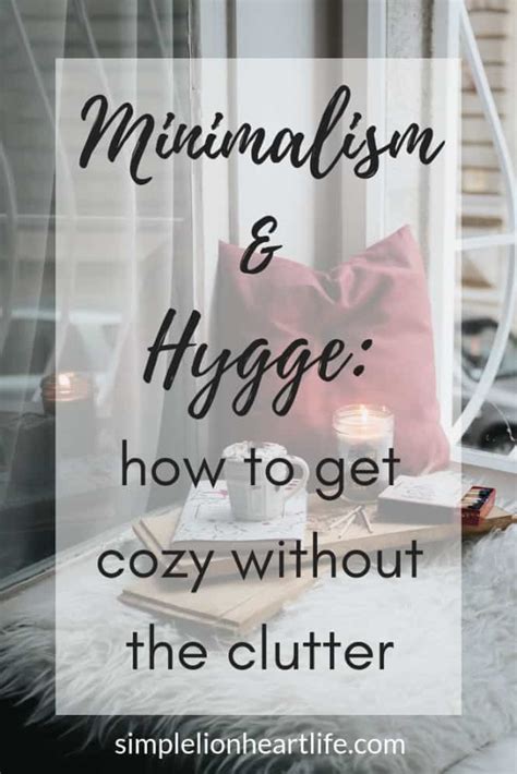 Minimalism And Hygge How To Get Cozy Without The Clutter Simple