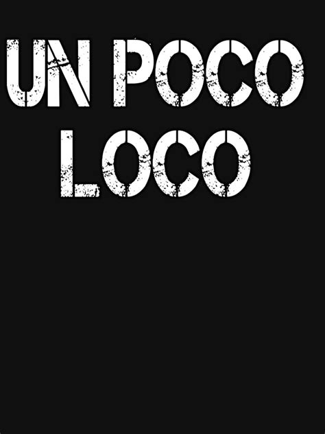 Un Poco Loco Funny Spanish T T Shirt By Kiwi Tienda2017