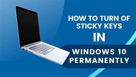 How To Turn Off Sticky Keys In Windows 10 Permanently Turn Ons Using