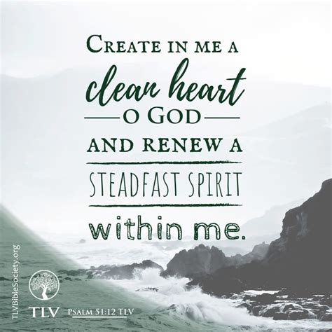 Create In Me A Clean Heart O God And Renew A Steadfast Spirit Within