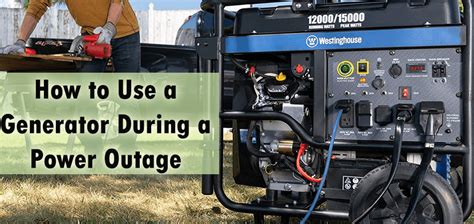 How To Use A Generator During A Power Outage Safety Tips