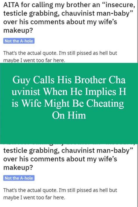 Guy Calls His Brother Chauvinist When He Implies His Wife Might Be Cheating On Him Artofit