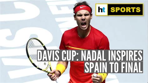 Rafael Nadal Leads Spain To Davis Cup Final Against Canada Hindustan