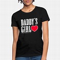 Daddy's Girl T-Shirts | Unique Designs | Spreadshirt