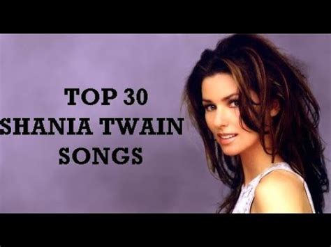 Top 30 Shania Twain Songs YouTube