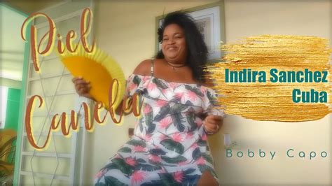 Piel Canela Bobby Capó Indira Sanchez Cuba Official Youtube