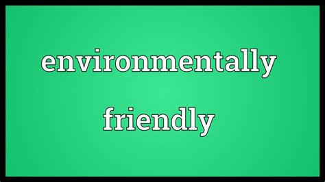 Environmentally Friendly Meaning Youtube