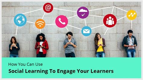 How You Can Use Social Learning To Engage Your Learners Elearning Industry