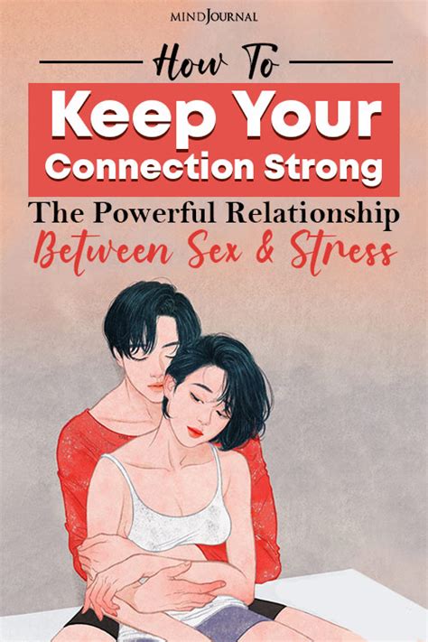 How To Keep Your Connection Strong The Powerful Relationship Between Sex And Stress