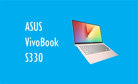 Asus Vivobook S330 Laptop Asus Terbaru Yang Powerful