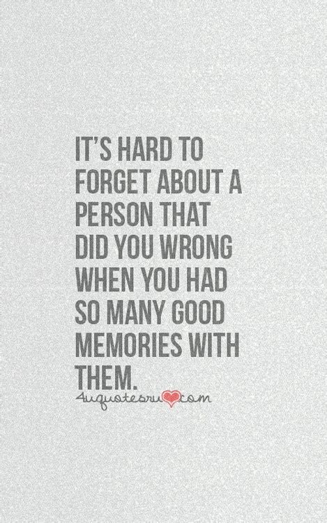An Image Of A Quote That Says It S Hard To Forget About A Person That Did You Wrong When You