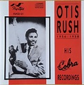 Otis Rush - 1956-1958 His Cobra Recordings | Releases | Discogs