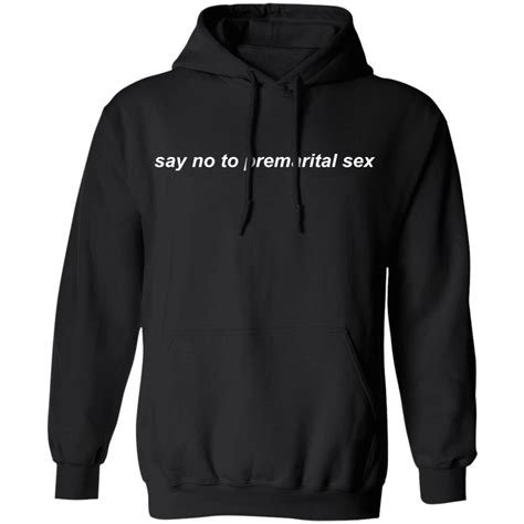 say no to premarital sex mmg hoodie mmg hoodie sweatshirt say no to premarital sex hoodie