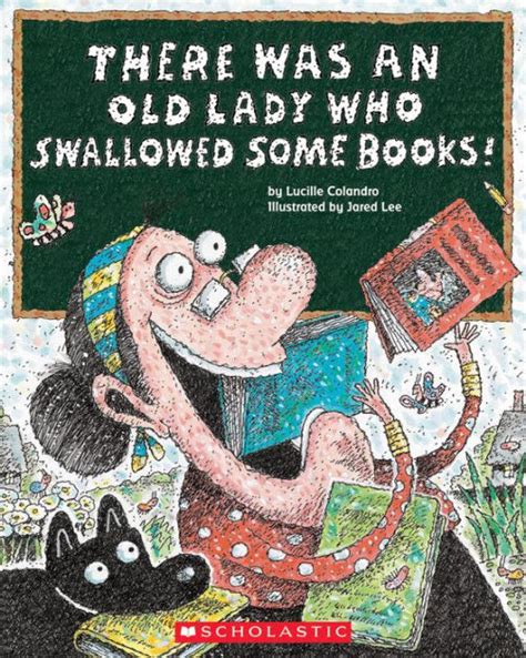 There Was An Old Lady Who Swallowed Some Books By Lucille Colandro
