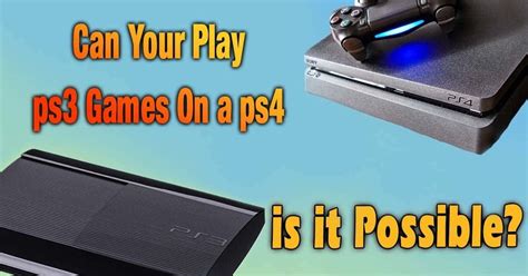 Can I Play Ps3 Games On My Ps4 Is It Possible All Answers