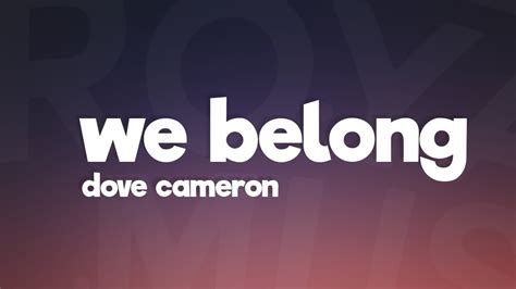 Dove Cameron We Belong Lyrics Youtube