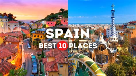 Discover Spain A Journey Through Its Most Iconic Destinations And