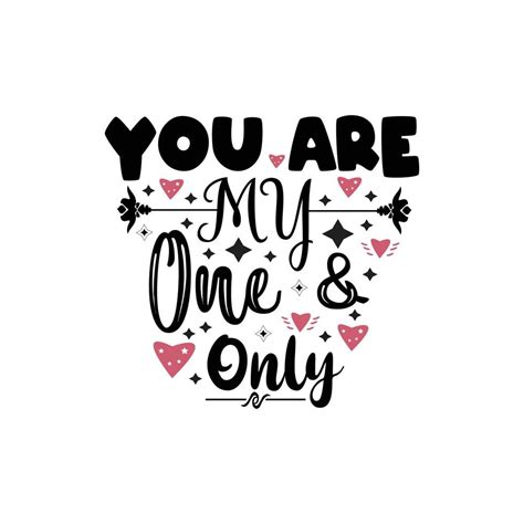 You Are My One And Only Typography Lettering For T Shirt Free Design