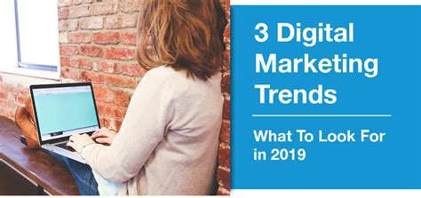 Digital Marketing Trends Watch For These In 2019 Digital Marketing
