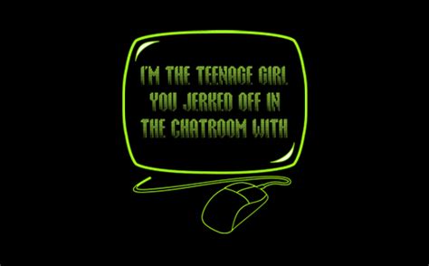 T Shirt Hell Shirts Im The Teenage Girl You Jerked Off In The Chatroom With