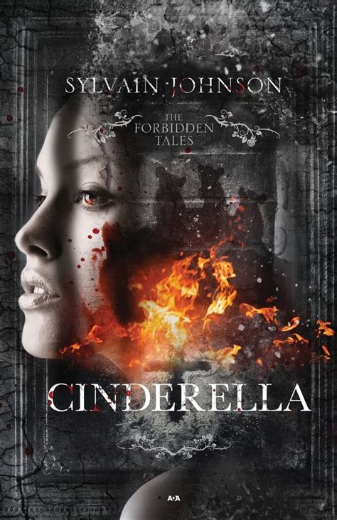 The Forbidden Tales Cinderella By Sylvain Johnson Goodreads