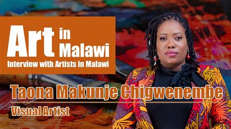 Interview With Taona Makunje Chigwenembe Visual Artist In Malawi