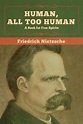 Human, All Too Human: A Book for Free Spirits by Friedrich Wilhelm ...