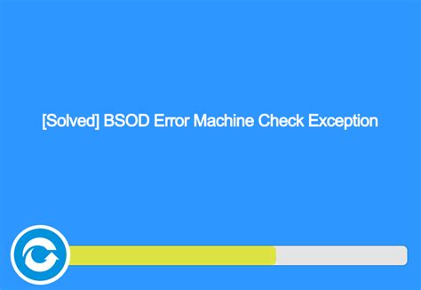 Solved Bsod Error Machine Check Exception Bitwarsoft