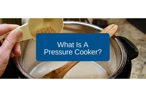 What Is A Pressure Cooker