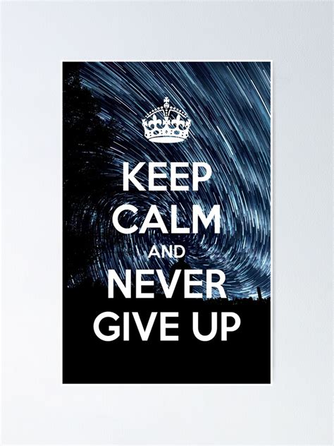 Keep Calm And Never Give Up Poster For Sale By Coolmathposters