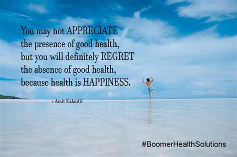 You May Not Appreciate The Presence Of Good Health But You You Will