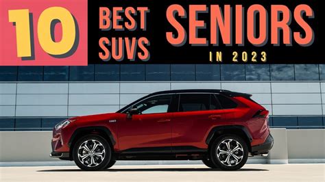 10 Best Suvs For Seniors In 2023 All Cars