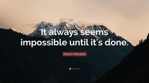 Nelson Mandela Quote It Always Seems Impossible Until Its Done Слова