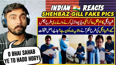 Indian Reaction On Shehbaz Gill Viral Video Reality Shehbaz Gill Fake Pictures Exposed Youtube